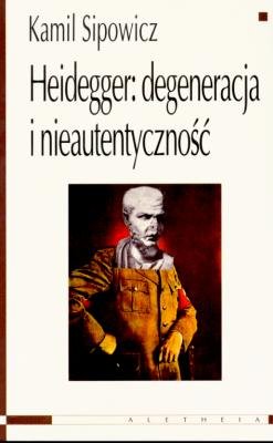 Heidegger: Degeneracja i Nieautentyczność Sipowicz Kamil