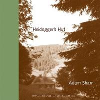 Heidegger's Hut Sharr Adam