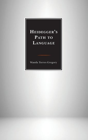 Heidegger's Path to Language Torres Gregory Wanda