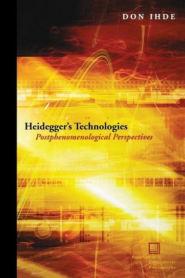 Heidegger's Technologies Ihde Don