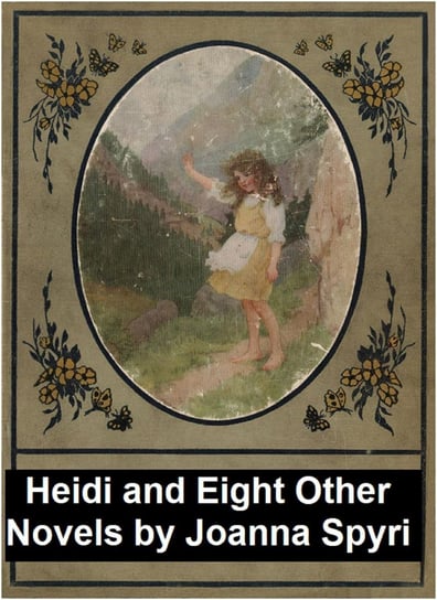 Heidi and Eight Other Novels Spyri Johanna