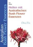 Heilen mit australischen Bush Flower Essenzen White Ian