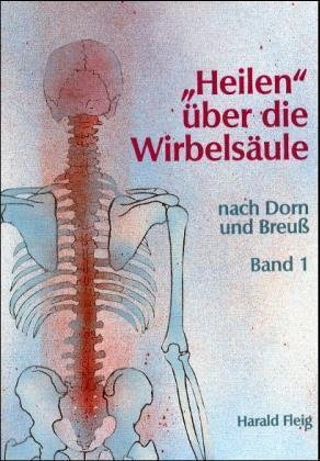 'Heilen' über die Wirbelsäule mit der Dorn- und Breuß-Methode. Bd.1 Merk