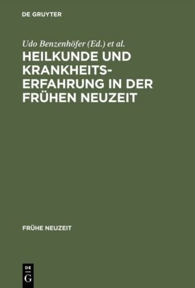 Heilkunde und Krankheitserfahrung in der frühen Neuzeit Gruyter, Gruyter Walter Gmbh