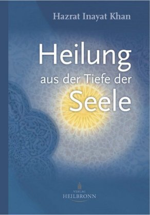 Heilung aus der Tiefe der Seele Heilbronn Verlag
