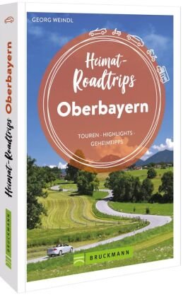 Heimat-Roadtrips Oberbayern Bruckmann