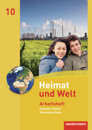 Heimat und Welt 10. Arbeitsheft. Sekundarschulen. Sachsen-Anhalt Westermann Schulbuch, Westermann Schulbuchverlag