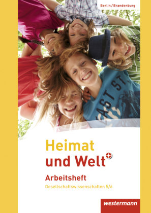 Heimat und Welt Plus 5 / 6 Arbeitsheft. Grundschulen. Berlin und Brandenburg Westermann Schulbuch, Westermann Schulbuchverlag