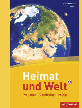 Heimat und Welt Weltatlas. Berlin, Brandenburg Westermann Schulbuch, Westermann Schulbuchverlag