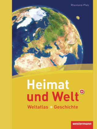 Heimat und Welt Weltatlas + Geschichte. Rheinland-Pfalz Westermann Schulbuch, Westermann Schulbuchverlag