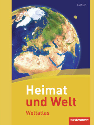 Heimat und Welt Weltatlas. Sachsen Westermann Schulbuch, Westermann Schulbuchverlag