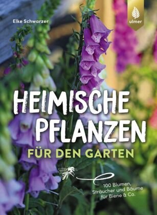 Heimische Pflanzen für den Garten Verlag Eugen Ulmer