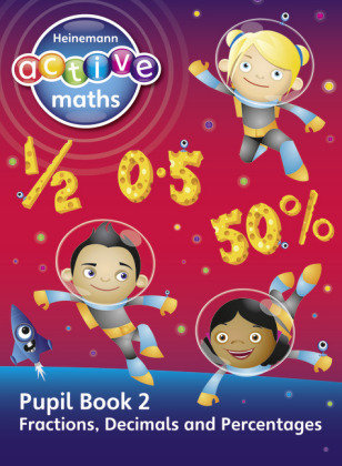 Heinemann Active Maths - Second Level - Exploring Number - Pupil Book 2 - Fractions, Decimals and Percentages Lynda Keith