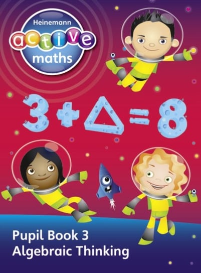 Heinemann Active Maths - Second Level - Exploring Number - Pupil Book 3 - Algebraic Thinking Opracowanie zbiorowe