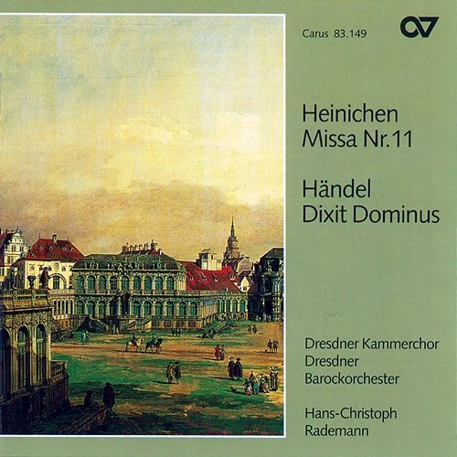 Heinichen: Mass No. 11 in D Major; Handel: Dixit Dominus, HWV 232 Dresdner Barockorchester, Dresdner Kammerchor, Hans-Christoph Rademann