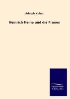 Heinrich Heine und die Frauen Kohut Adolph