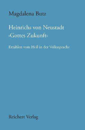 Heinrichs von Neustadt 'Gottes Zukunft' Reichert