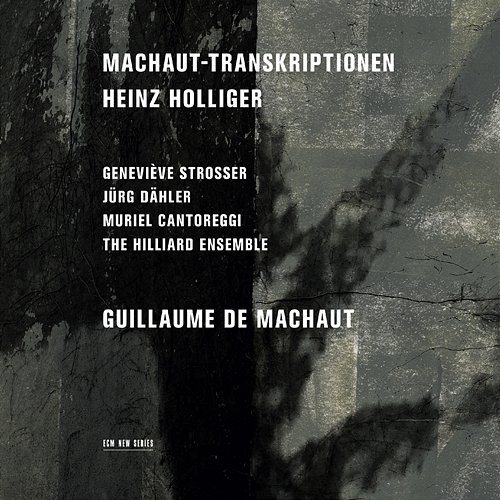Heinz Holliger: Machaut-Transkriptionen The Hilliard Ensemble, Geneviève Strosser, Jürg Dähler, Muriel Cantoreggi
