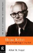 Heinz Kohut and the Psychology of the Self Siegel Allen M.