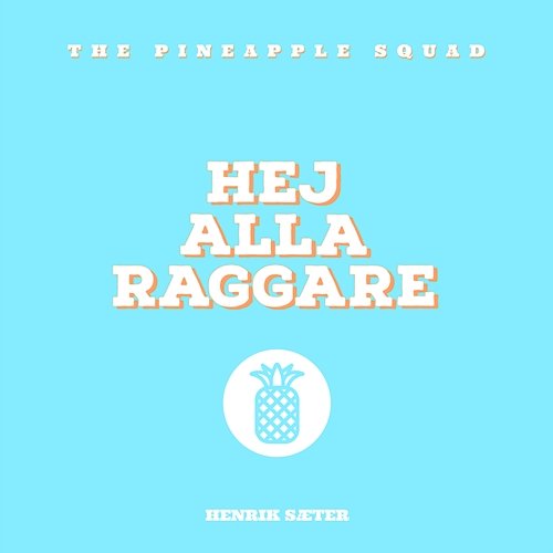 Hej Alla Raggare The Pineapple Squad, Henrik Sæter