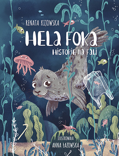 Hela Foka. Historie na fali Kijowska Renata