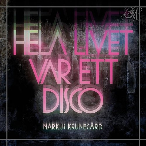 Hela livet var ett disco Markus Krunegård