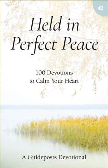 Held in Perfect Peace: 100 Devotions to Calm Your Heart Zondervan