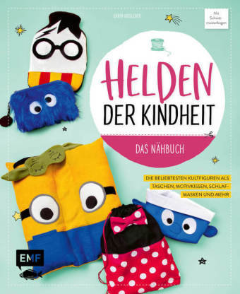 Helden der Kindheit - Das Nähbuch Edition Michael Fischer