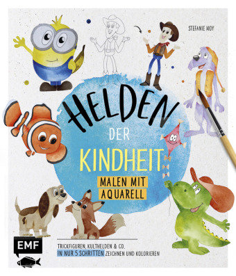 Helden der Kindheit - Malen mit Aquarell Edition Michael Fischer