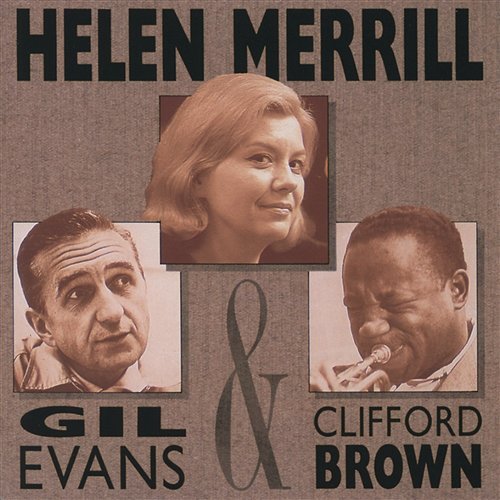 Helen Merrill With Clifford Brown & Gil Evans Helen Merrill feat. Clifford Brown, Gil Evans