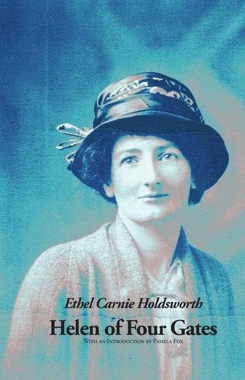 Helen of Four Gates Holdsworth Ethel Carnie