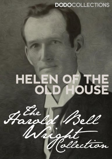Helen of the Old House Wright Harold Bell