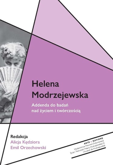 Helena Modrzejewska. Addenda do badań nad życiem i twórczością Opracowanie zbiorowe