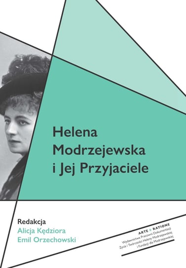 Helena Modrzejewska i jej przyjaciele Kędziora Alicja, Orzechowski Emil