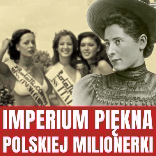 Helena Rubinstein. Dziewczyna z Krakowa, która została najbogatszą kobietą świata - Historia jakiej nie znacie - podcast - audiobook Korycki Cezary