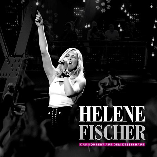 Helene Fischer - Das Konzert aus dem Kesselhaus Helene Fischer