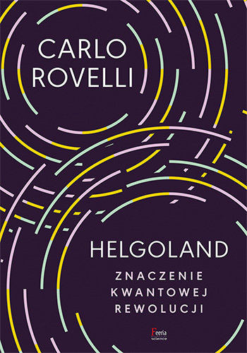 Helgoland. Sens kwantowej rewolucji Rovelli Carlo