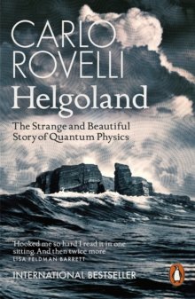 Helgoland: The Strange and Beautiful Story of Quantum Physics Rovelli Carlo
