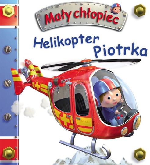 Helikopter Piotrka. Mały chłopiec Beaumont Emilie, Belineau Nathalie