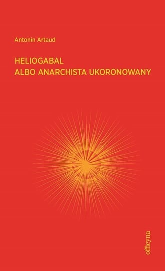 Heliogabal albo anarchista ukoronowany Artaud Antonin