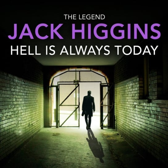 Hell is Always Today (The Nick Miller Trilogy, Book 3) Higgins Jack