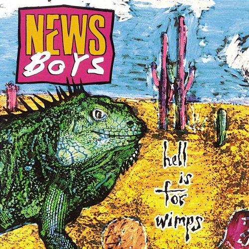 Hell Is For Wimps Newsboys