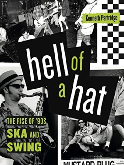 Hell of a Hat: The Rise of 90s Ska and Swing Kenneth Partridge