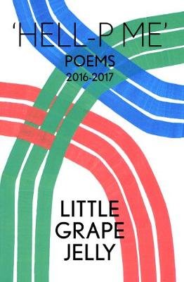 Hell-P Me: Poems 2016-2017 Ashley Lily, Pilkington Grace, Massiah James