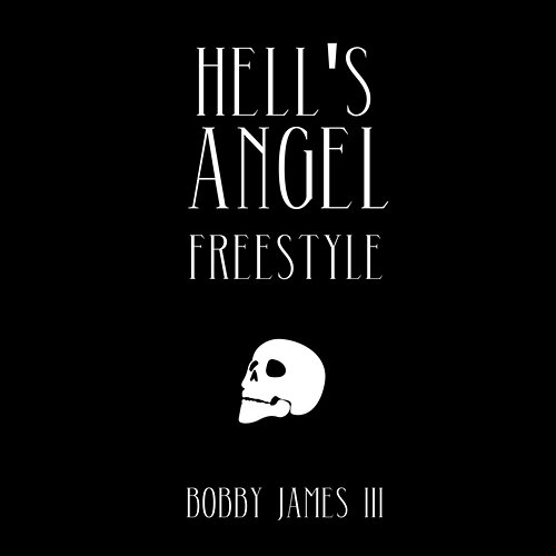 Hell's Angel (Freestyle) Bobby James III