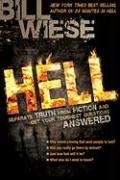 Hell: Separate Truth from Fiction and Get Your Toughest Questions Answered Wiese Bill