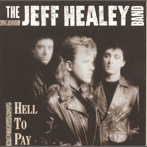 Hell To Pay The Jeff Healey Band