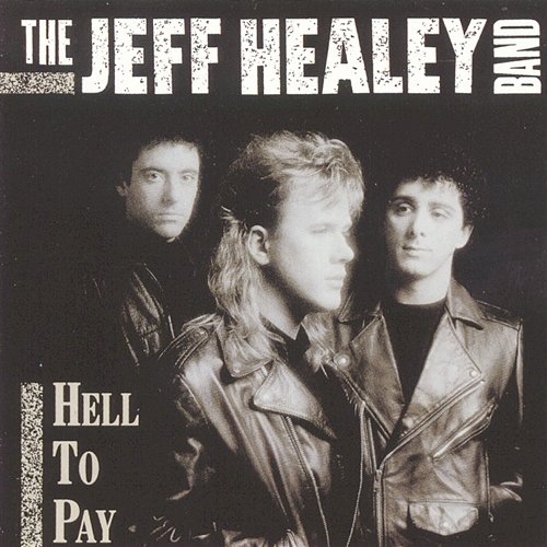 Hell to Pay The Jeff Healey Band