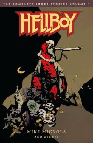 Hellboy: The Complete Short Stories Volume 1 Mignola Mike