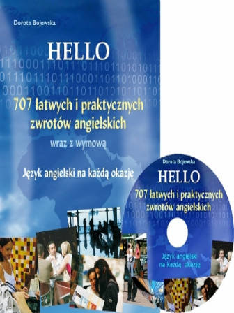 Hello. 707 łatwych i praktycznych zwrotów angielskich wraz z wymową + CD Bojewska Dorota